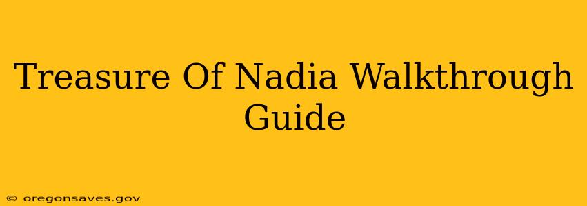 Treasure Of Nadia Walkthrough Guide