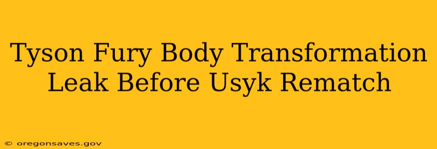 Tyson Fury Body Transformation Leak Before Usyk Rematch