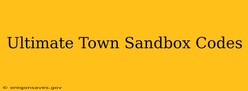 Ultimate Town Sandbox Codes