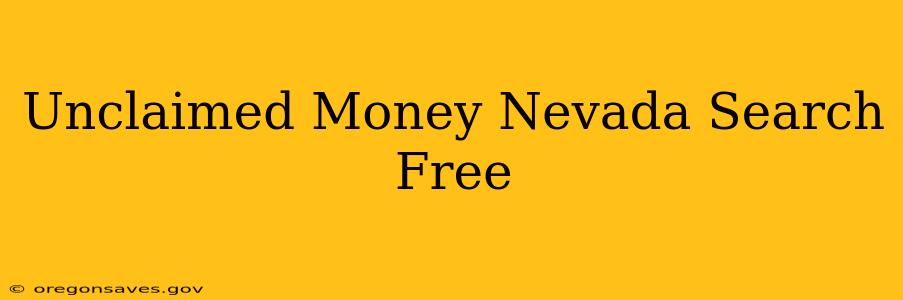 Unclaimed Money Nevada Search Free