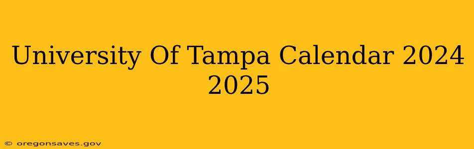 University Of Tampa Calendar 2024 2025