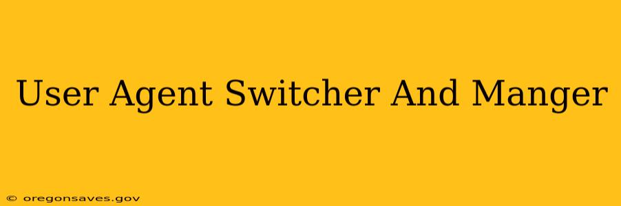 User Agent Switcher And Manger