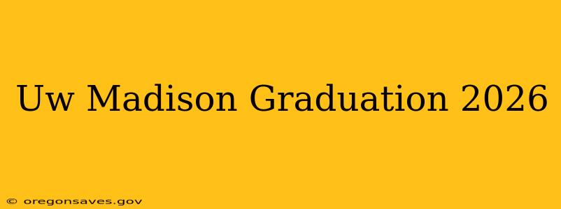 Uw Madison Graduation 2026