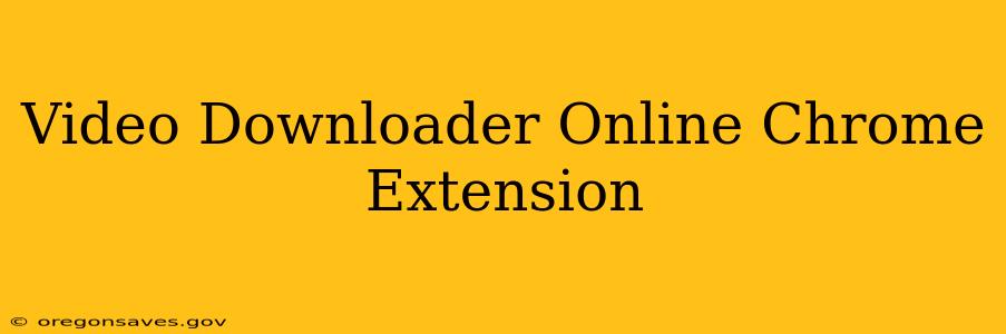 Video Downloader Online Chrome Extension