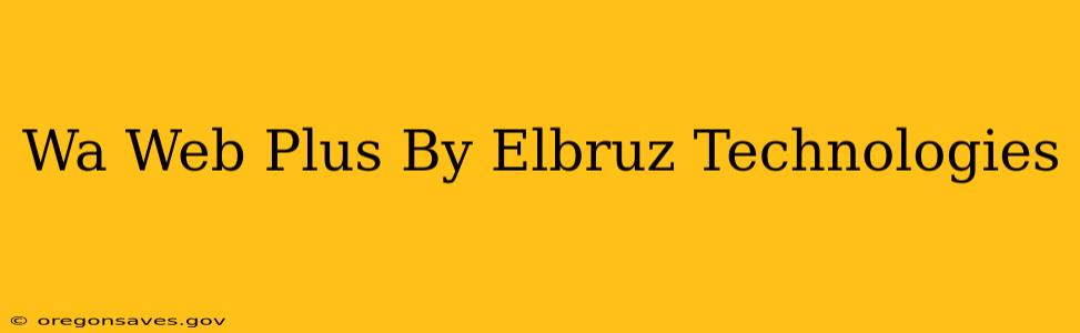 Wa Web Plus By Elbruz Technologies