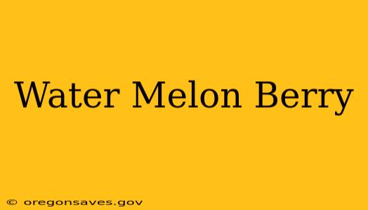 Water Melon Berry