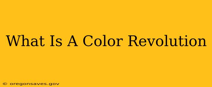 What Is A Color Revolution