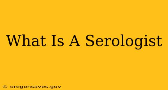 What Is A Serologist