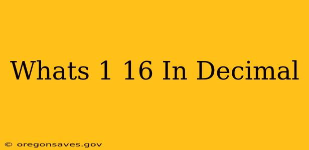 Whats 1 16 In Decimal