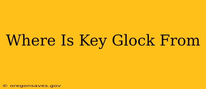 Where Is Key Glock From