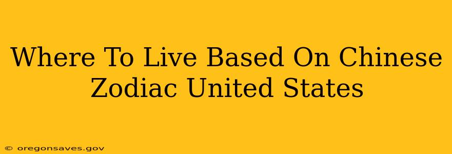 Where To Live Based On Chinese Zodiac United States