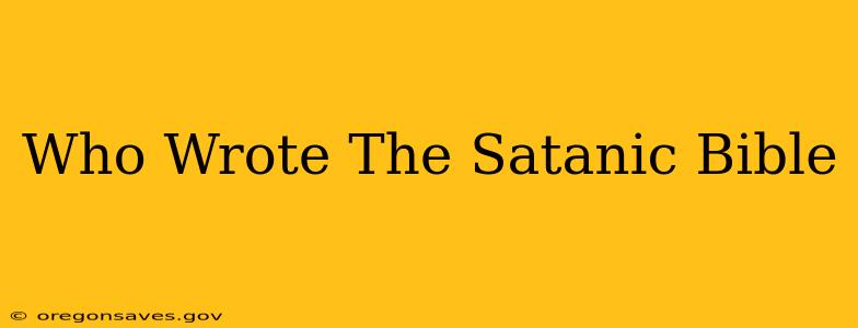 Who Wrote The Satanic Bible