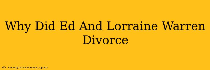 Why Did Ed And Lorraine Warren Divorce