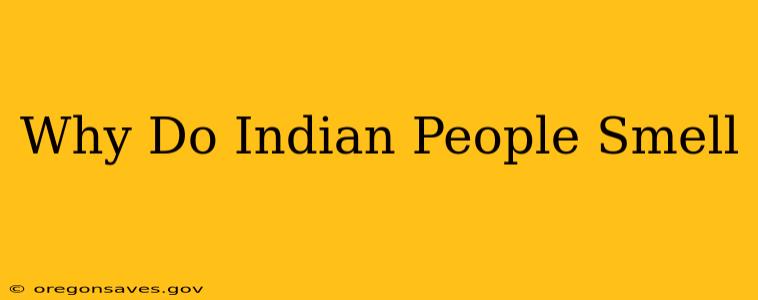 Why Do Indian People Smell