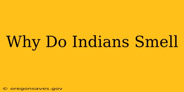 Why Do Indians Smell