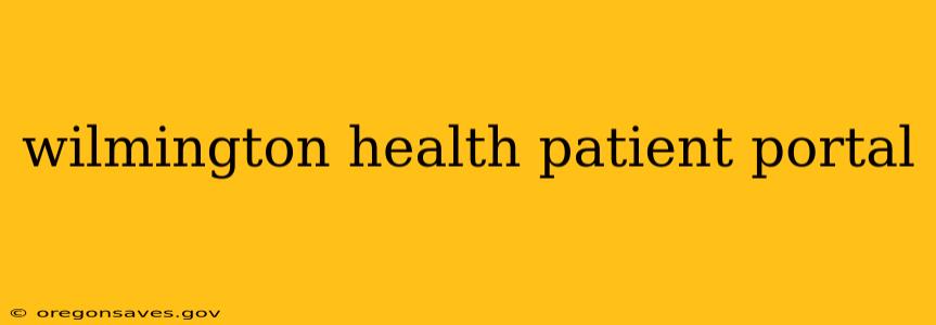 wilmington health patient portal