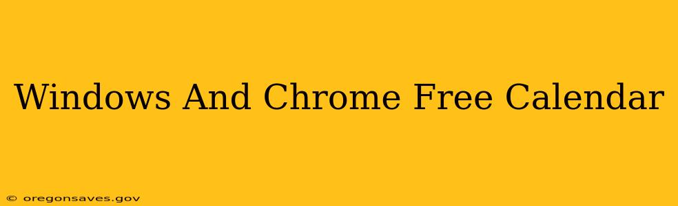 Windows And Chrome Free Calendar