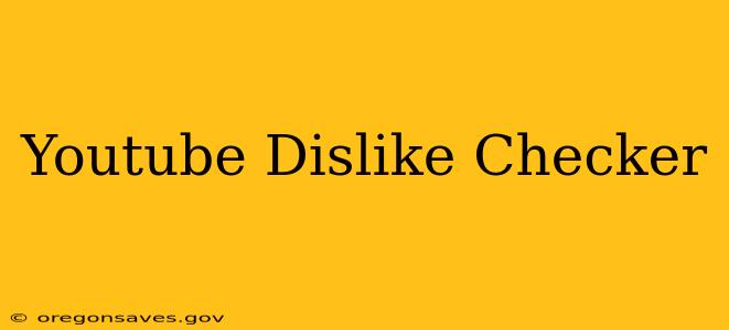 Youtube Dislike Checker