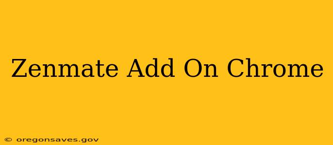 Zenmate Add On Chrome